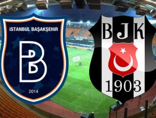 Başakşehir-Beşiktaş maçı ilk 11’leri belli oldu