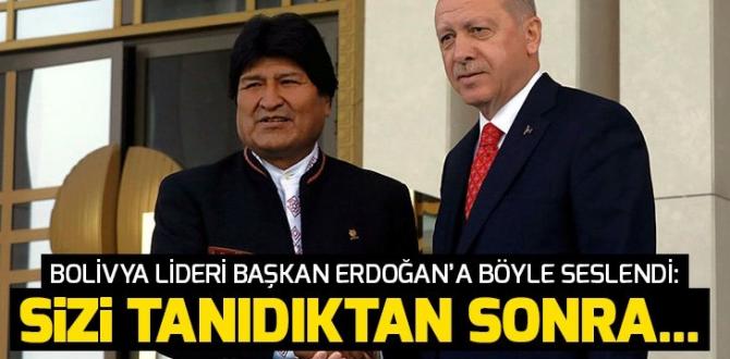 Son dakika: Bolivya lideri Başkan Erdoğan’a böyle seslendi: Sizi tanıdıktan sonra….