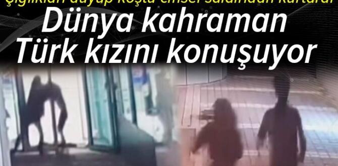 Dünya Türk kızı Rabia’yı konuşuyor! Çığlıkları duyup cinsel saldırıdan kurtardı