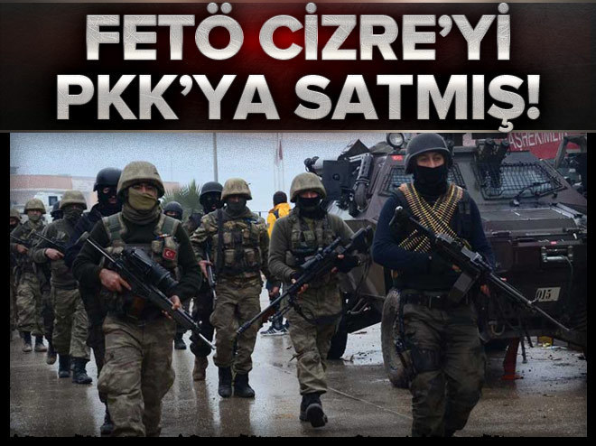 Hain FETÖ Cizre’yi PKK’ya satmış!