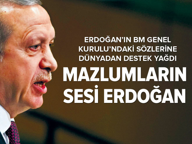 Erdoğan, mazlumların sesi oldu.