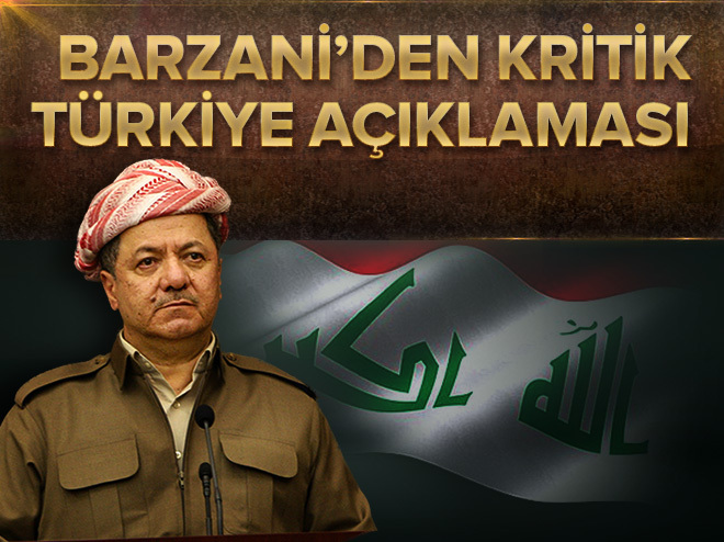 Barzani’den kritik Türkiye açıklaması