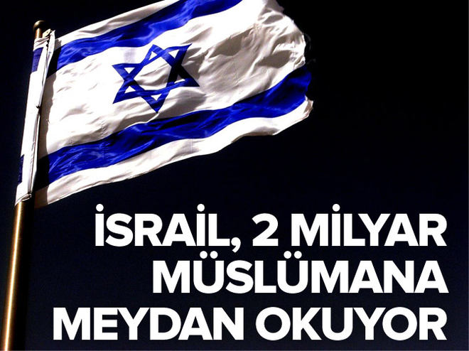 “İsrail, 2 milyar Müslümana meydan okuyor”