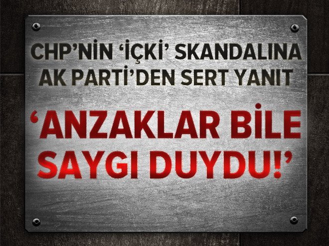 AK Parti’den CHP’nin sert tepki “Anzaklar bile saygı duydu”