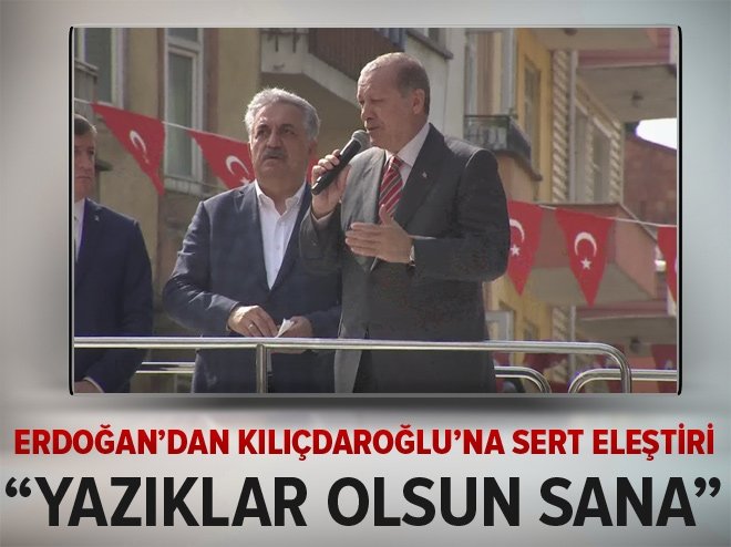 Erdoğan: Kılıçdaroğlu, yazıklar olsun sana!