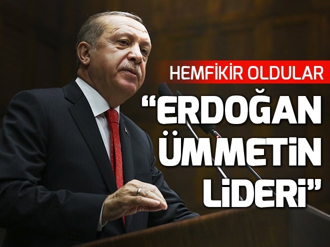 “Cumhurbaşkanı Erdoğan ümmetin lideri”