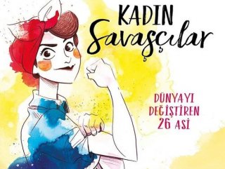 Dünyayı değiştiren 26 kadının hikâyesi: Kadın Savaşçılar