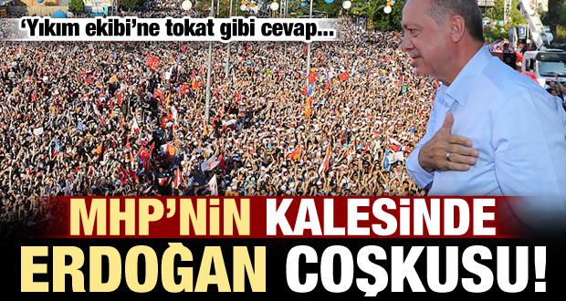 MHP’nin kalesinde Erdoğan coşkusu!