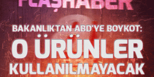 Çevre ve Şehircilik Bakanlığından ABD’ye boykot kararı