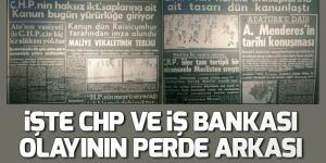 İşte CHP ve İş Bankası olayının gerçek yüzü