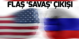 Rusya’dan ABD’ye flaş ‘savaş’ çıkışı