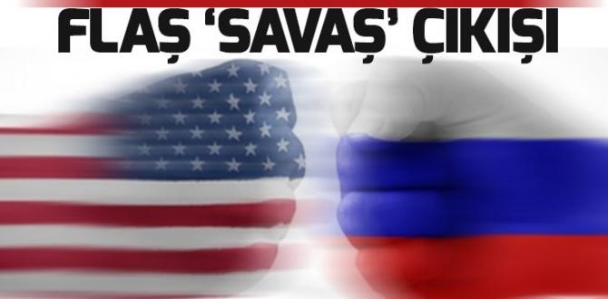 Rusya’dan ABD’ye flaş ‘savaş’ çıkışı