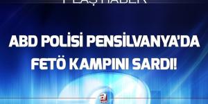 ABD polisi FETÖ’nün kampında soruşturma yapıyor