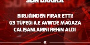 Gaziantep’te firar eden asker G3 ile AVM’de mağaza çalışanlarını rehin aldı