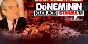 Analiz – İşte CHP’li Nurettin Sözen döneminin içler acısı İstanbul’u!
