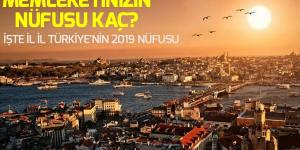 İşte il il Türkiye’nin 2019 nüfusu