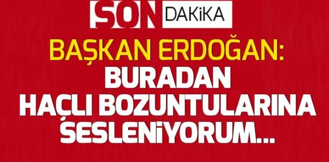 Son dakika: Başkan Erdoğan: Buradan Haçlı bozuntularına sesleniyorum…
