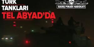 Türk tankları Tel Abyad’a girdi .