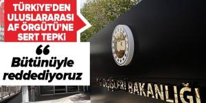 Dışişleri Bakanlığından Uluslararası Af Örgütü’nün Barış Pınarı Harekatı’na ilişkin raporuna sert tepki .