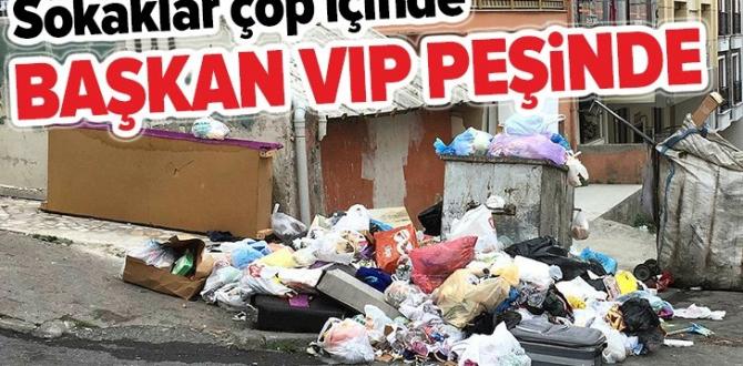 CHP’li Maltepe Belediyesi’nde sokaklar çöp içinde Başkan Ali Kılıç, VIP araç peşinde .