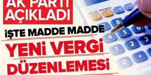 AK Parti açıkladı! İşte madde madde yeni vergi düzenlemesi .