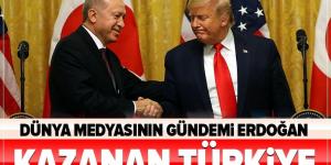 Dünya medyasının gündemi Cumhurbaşkanı Erdoğan! Kazanan Türkiye.