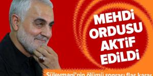 Süleymani’nin ölümü sonrası flaş karar: Mehdi Ordusu aktif edildi