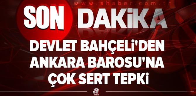 Devlet Bahçeli’den Ankara Barosu’na tepki.