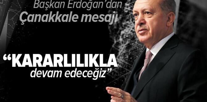 Son dakika: Başkan Erdoğan’dan Çanakkale Kara Savaşları mesajı