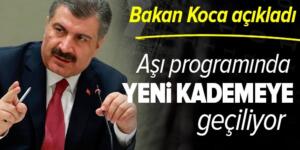 Sağlık Bakanı Fahrettin Koca duyurdu: Aşı programında yeni bir kademeye geçiyoruz .