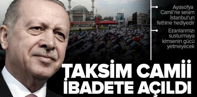 Son dakika: Taksim Camii ibadete açıldı! Başkan Erdoğan: Milletimiz 150 yıllık hayaline bugün kavuştu